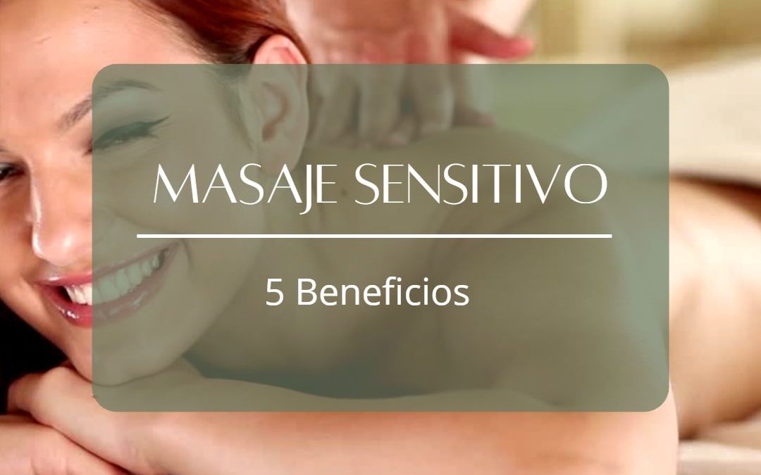 Los Beneficios del Masaje Sensitivo